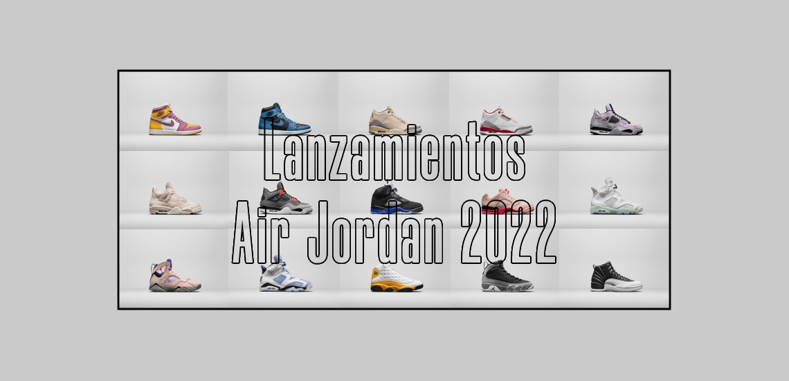 noche Novio Desilusión 🥇 TODOS los LANZAMIENTOS AIR JORDAN para 2022 zapatillasysneakers.com